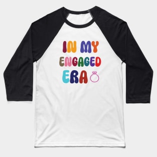 In my Engaged Era Baseball T-Shirt